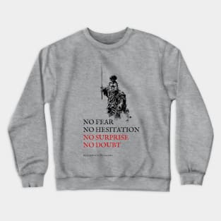 No Fear, No Hesitation, No Surprise, No Doubt - Miyamoto Musashi Quote. Crewneck Sweatshirt